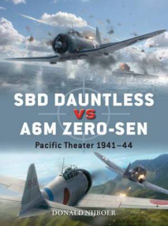 SBD Dauntless vs A6M Zero-Sen: 1942-44 Pacific by Donald Nijboer
