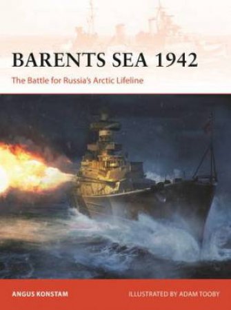 Barents Sea 1942 by Angus Konstam & Adam Tooby