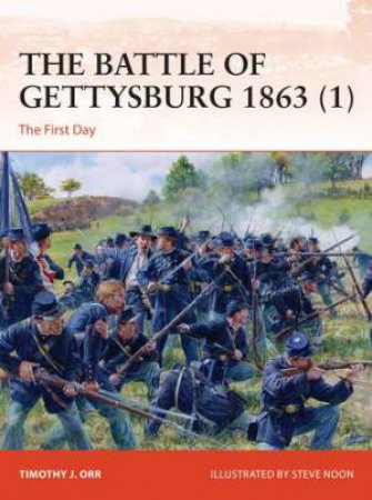 The Battle Of Gettysburg 1863 (1) by Timothy J. Orr & Steve Noon