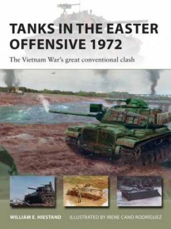 Tanks In The Easter Offensive 1972 by William E. Hiestand