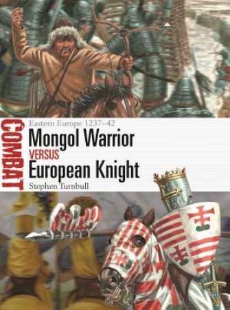 Mongol Warrior vs European Knight by Stephen Turnbull & Giuseppe Rava