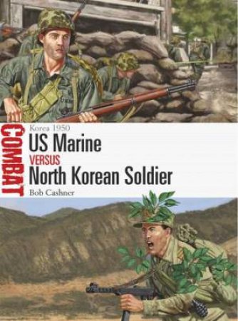 US Marine vs North Korean Soldier: Korea by Bob Cashner