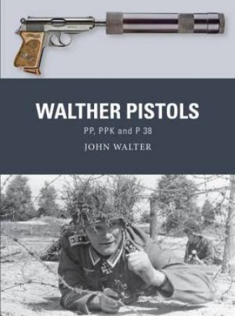 Walther Pistols by John Walter & Adam Hook & Alan Gilliland