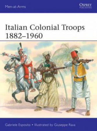 Italian Colonial Troops 1882–1960 by Gabriele Esposito & Giuseppe Rava