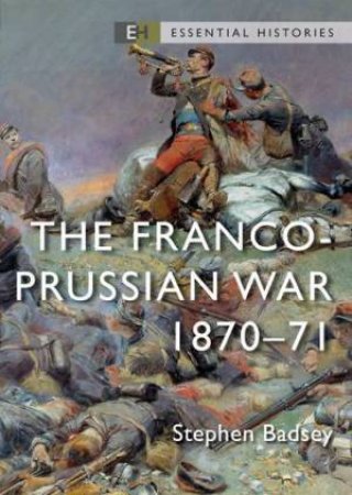 The Franco-Prussian War: 1870-1871 by Stephen Badsey