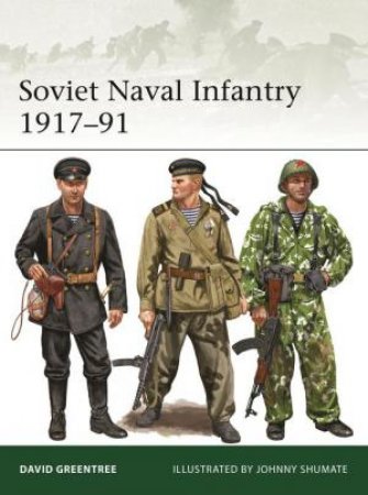 Soviet Naval Infantry 1917–91 by David Greentree & Johnny Shumate