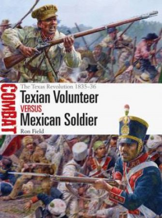 Texian Volunteer vs Mexican Soldier by Ron Field & Steve Noon