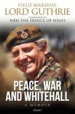 Peace War And Whitehall A Memoir