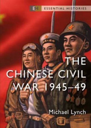 The Chinese Civil War by Michael Lynch