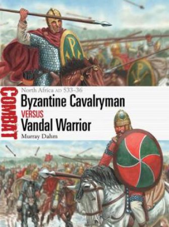 Byzantine Cavalryman vs Vandal Warrior by Murray Dahm & Giuseppe Rava