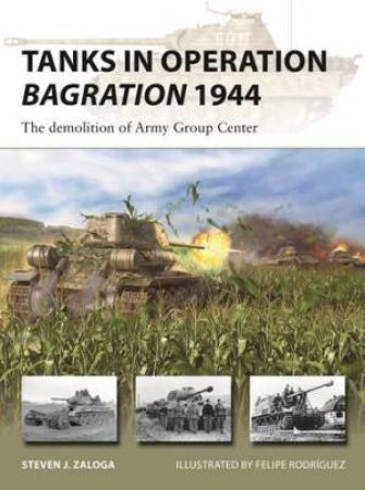 Tanks in Operation Bagration 1944 by Steven J. Zaloga & Felipe Rodríguez