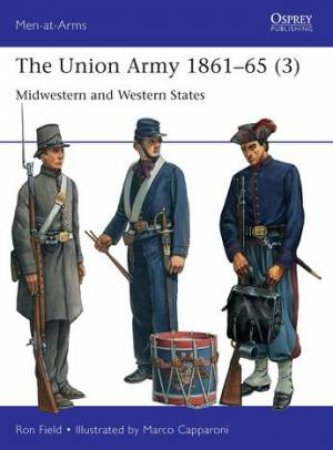 The Union Army 1861–65 (3) by Ron Field & Marco Capparoni