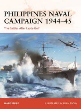 Philippines Naval Campaign 1944–45 by Mark Stille & Adam Tooby