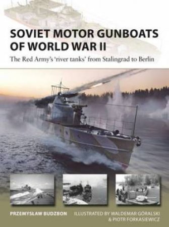 Soviet Motor Gunboats of World War II by Przemyslaw Budzbon & Waldemar Góralski & Piotr Forkasiewicz