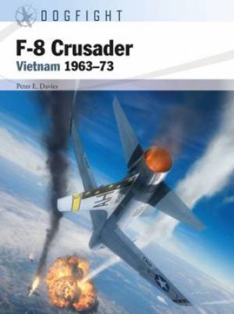 F-8 Crusader by Peter E. Davies & Jim Laurier & Gareth Hector