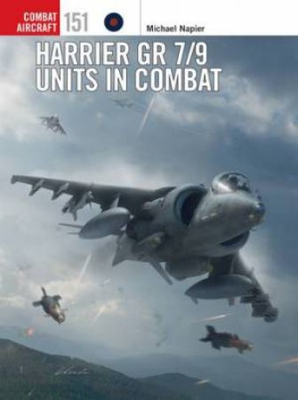 Harrier GR 7/9 Units in Combat by Michael Napier & Gareth Hector & Janusz Swiatlon