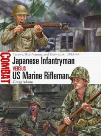 Japanese Infantryman vs US Marine Rifleman by Gregg Adams & Johnny Shumate
