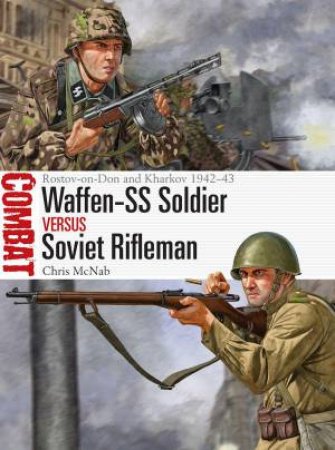Waffen-SS Soldier vs Soviet Rifleman by Chris McNab & Johnny Shumate