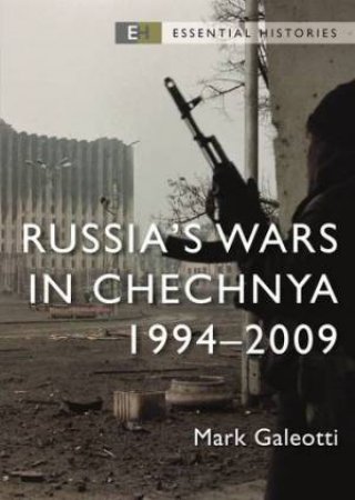 Russia’s Wars in Chechnya by Mark Galeotti