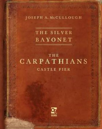 The Silver Bayonet: The Carpathians by Joseph A. McCullough & Brainbug Design