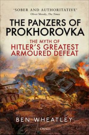 The Panzers of Prokhorovka by Ben Wheatley & Karl-Heinz Frieser