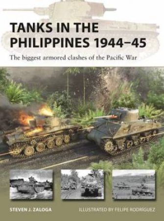 Tanks in the Philippines 1944–45 by Steven J. Zaloga & Felipe Rodríguez