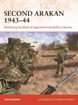Second Arakan 1943–44 by Tim Moreman & Johnny Shumate