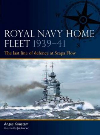 Royal Navy Home Fleet 1939–41 by Angus Konstam & Jim Laurier