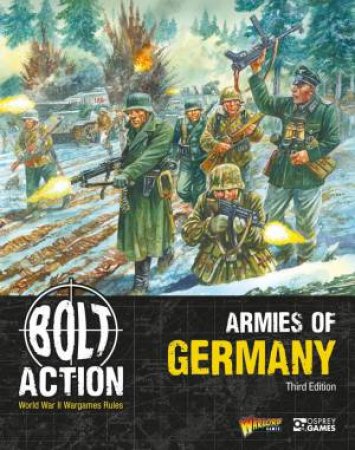 Bolt Action: Armies of Germany: Third Edition by Warlord Games & Peter Dennis