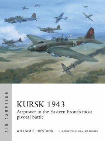 Kursk 1943 by William E. Hiestand & Graham Turner