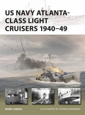 US Navy Atlanta-class Light Cruisers 1940–49 by Mark Lardas & Stefan Draminski