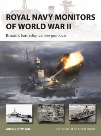 Royal Navy Monitors of World War II by Angus Konstam & Adam Tooby