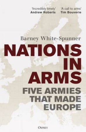 Nations in Arms by Barney White-Spunner