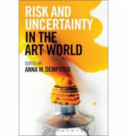 Risk and Uncertainty in the Art Market by Anna Dempster