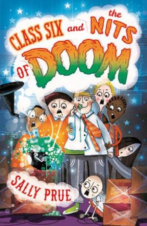 Class Six And The Nits Of Doom by Sally Prue