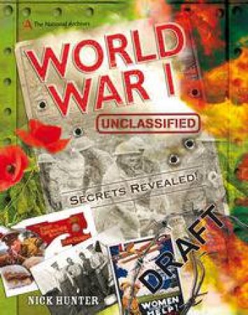 The National Archives: World War I Unclassified by Nick Hunter