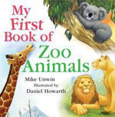 My First Book of Zoo Animals by Mike Unwin
