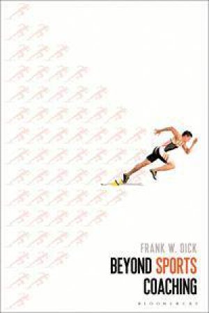 Beyond Sports Coaching by Dr. Frank W. Dick O.B.E.