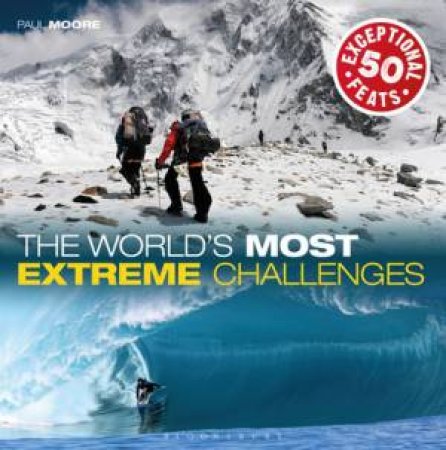 The World's Most Extreme Challenges by Paul Moore