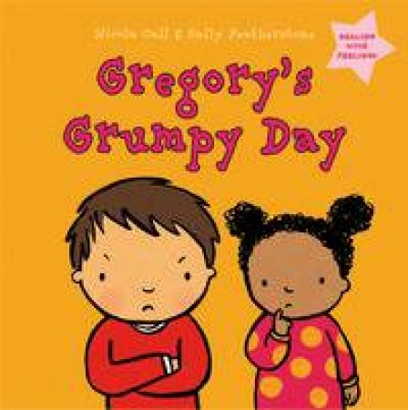 Dealing with Feelings: Gregory's Grumpy Day by Nicola Call & Sally Featherstone