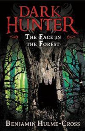 The Face in the Forest by Benjamin Hulme-Cross