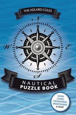 The Adlard Coles Nautical Puzzle Book by Nic Compton