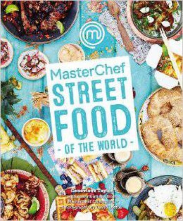 MasterChef: Street Food Of The World by Genevieve Taylor