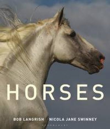 Horses by Bob Langrish & Nicola Jane Swinney