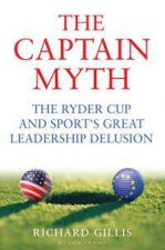 The Captain Myth The Ryder Cup And Sports Great Leadership Delusion