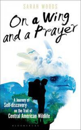 On a Wing and a Prayer by Sarah Woods