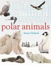 First Animal Encyclopedia Polar Animals