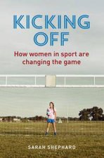 Kicking Off How Women In Sport Are Changing The Game