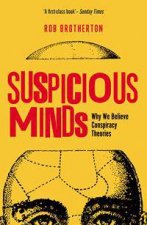 Suspicious Minds Why We Believe Conspiracy Theories