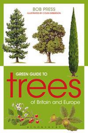 Green Guide to Trees Of Britain And Europe by J. R. Press